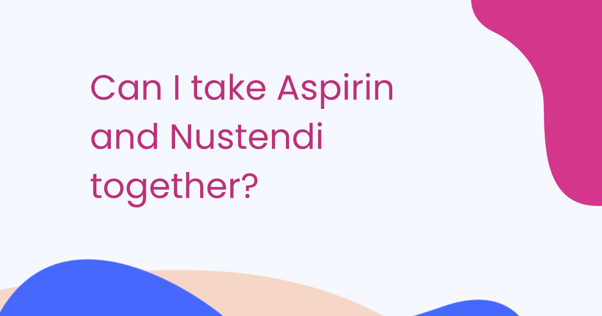 Can I take Aspirin and Nustendi together?