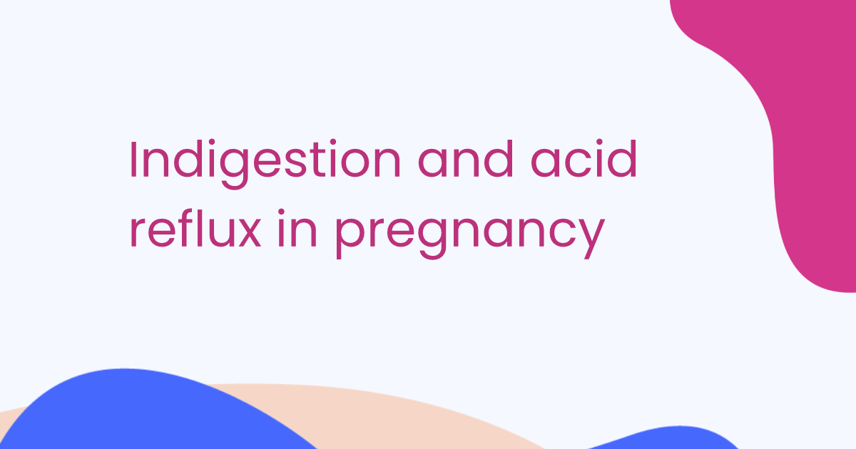 Indigestion et reflux acide pendant la grossesse